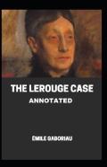 The Lerouge Case Annotated