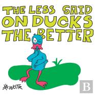 The Less Said On Ducks, The Better