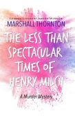The Less Than Spectacular Times Of Henry Milch