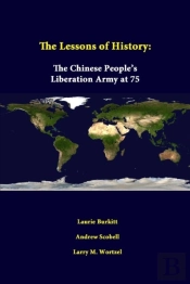 The Lessons Of History: The Chinese People'S Liberation Army At 75
