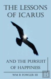 The Lessons Of Icarus And The Pursuit Of Happiness