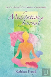 The Let Animals Lead(R) Method Of Animal Reiki Meditation Journal