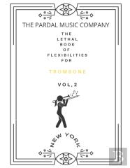 The   Lethal     Book   Of  Flexibilities        N-2   Trombone
