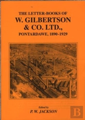 The Letter-Books Of  W.Gilbertson And Co., Pontardawe, 1890-1929