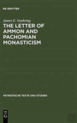 Bertrand.pt - The Letter Of Ammon And Pachomian Monasticism