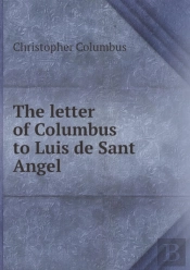 The Letter Of Columbus To Luis De Sant Angel