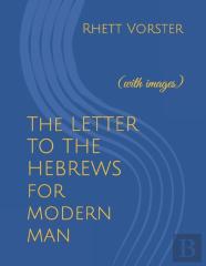 The Letter To The Hebrews For Modern Man