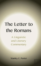 The Letter To The Romans: A Linguistic And Literary Commentary