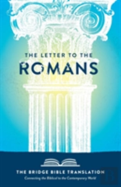 The Letter To The Romans (The Bridge Bible Translation)