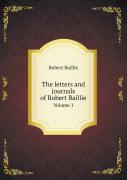The Letters And Journals Of Robert Baillie Volume 1