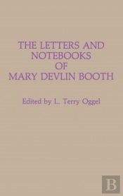 The Letters And Notebooks Of Mary Devlin Booth