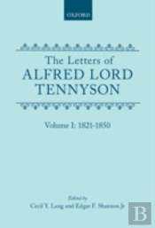 The Letters Of Alfred Lord Tennyson: Volume I: 1821-1850