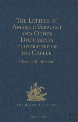 Bertrand.pt - The Letters Of Amerigo Vespucci And Other Documents Illustrative Of His Career