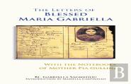 The Letters Of Blessed Maria Gabriella With The Notebooks Of Mother Pia Gullini