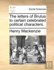 The Letters Of Brutus To Certain Celebra