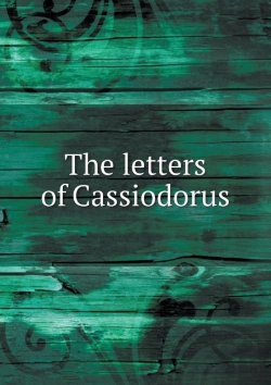 Bertrand.pt - The Letters Of Cassiodorus