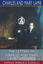 The Letters Of Charles And Mary Lamb - Volume Ii (Esprios Classics)
