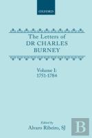 The Letters Of Dr Charles Burney: Volume I: 1751-1784
