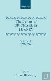 The Letters Of Dr Charles Burney: Volume I: 1751-1784