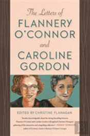 The Letters Of Flannery O'Connor And Caroline Gordon