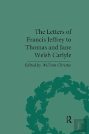 The Letters Of Francis Jeffrey To Thomas And Jane Welsh Carlyle