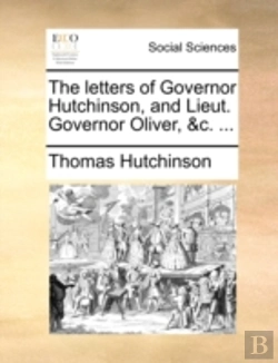 Bertrand.pt - The Letters Of Governor Hutchinson, And