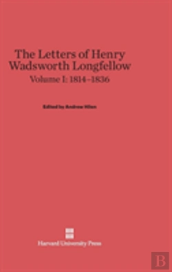 Bertrand.pt - The Letters Of Henry Wadsworth Longfellow, Volume I, (1814-1836)