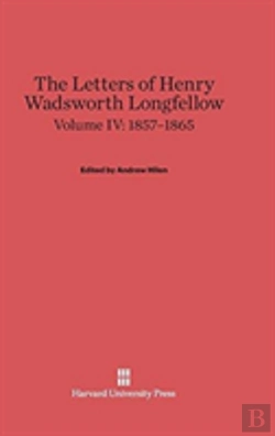 Bertrand.pt - The Letters Of Henry Wadsworth Longfellow, Volume Iv, (1857-1865)