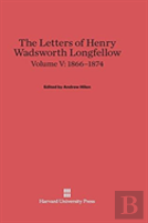 The Letters Of Henry Wadsworth Longfellow, Volume V, (1866-1874)