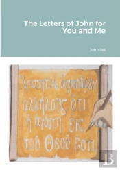 The Letters Of John For You And Me