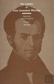 The Letters Of John Greenleaf Whittier