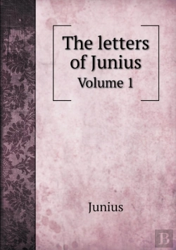 Bertrand.pt - The Letters Of Junius Volume 1