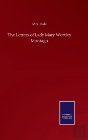 The Letters Of Lady Mary Wortley Montagu