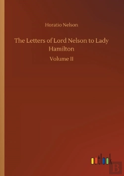 Bertrand.pt - The Letters Of Lord Nelson To Lady Hamilton