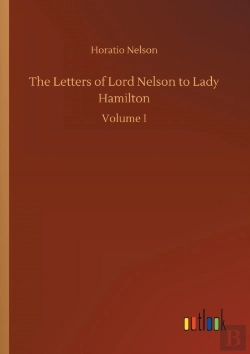 Bertrand.pt - The Letters Of Lord Nelson To Lady Hamilton