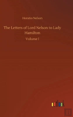 Bertrand.pt - The Letters Of Lord Nelson To Lady Hamilton