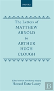 The Letters Of Matthew Arnold To Arthur Hugh Clough