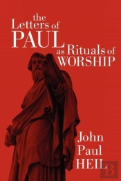 The Letters Of Paul As Rituals Of Worship