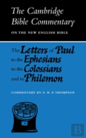 The Letters Of Paul To The Ephesians To The Colossians And To Philemon