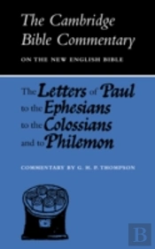 The Letters Of Paul To The Ephesians To The Colossians And To Philemon