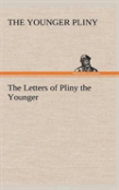 The Letters Of Pliny The Younger