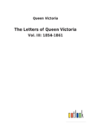 The Letters Of Queen Victoria