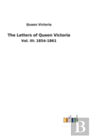 The Letters Of Queen Victoria