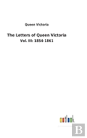 The Letters Of Queen Victoria
