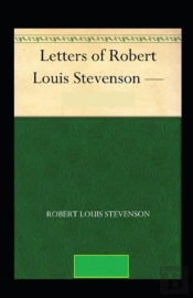 The Letters Of Robert Louis Stevenson Annotated