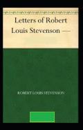 The Letters Of Robert Louis Stevenson Annotated