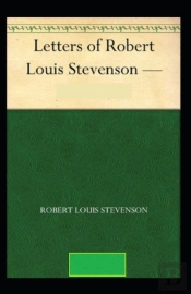 The Letters Of Robert Louis Stevenson Annotated