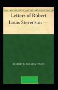 The Letters Of Robert Louis Stevenson Annotated