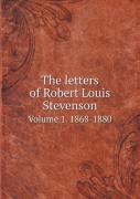 The Letters Of Robert Louis Stevenson Volume 1. 1868-1880