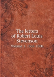 The Letters Of Robert Louis Stevenson Volume 1. 1868-1880